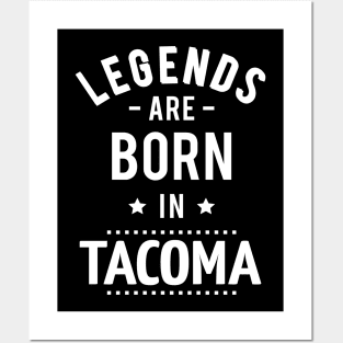 Legends Are Born In Tacoma Posters and Art